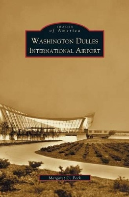 Washington Dulles International Airport by Margaret C Peck 9781531612528