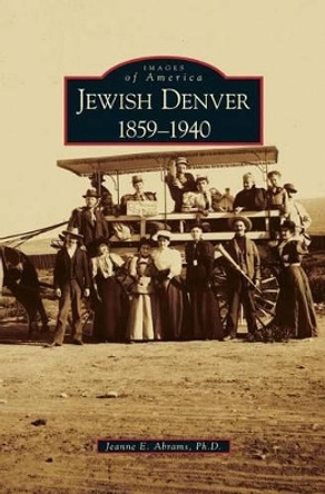 Jewish Denver 1859-1940 by Jeanne E Abrams 9781531629779