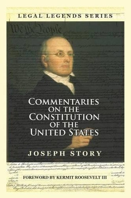 Commentaries on the Constitution of the United States by Joseph Story 9781610278089