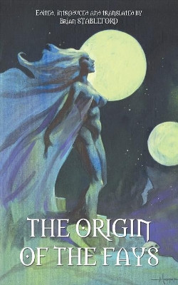 The Origin of the Fays by Brian Stableford 9781612278216