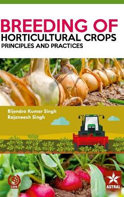 Breeding of Horticultural Crops: Principles and Practices by Bijendra Kumar Singh 9789390371808