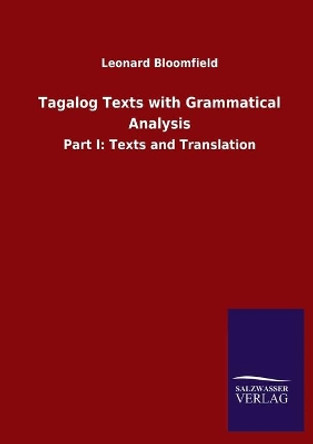 Tagalog Texts with Grammatical Analysis: Part I: Texts and Translation by Leonard Bloomfield 9783846049204
