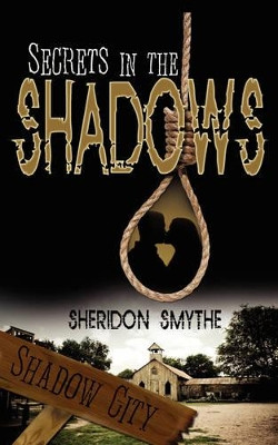 Secrets In The Shadows by Sheridon Smythe 9781601541406