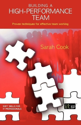 Building a High-performance Team: Proven Techniques for Effective Team Working by Sarah Cook 9781905356805