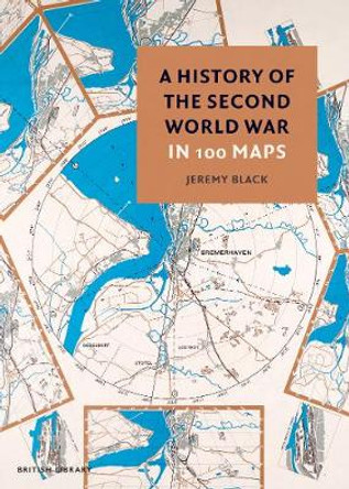 A History of the Second World War in 100 Maps by Jeremy Black