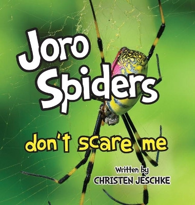 Joro Spiders Don't Scare Me by Christen M Jeschke 9781956267532