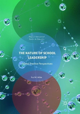 The Nature of School Leadership: Global Practice Perspectives by Paul W. Miller 9783319888880