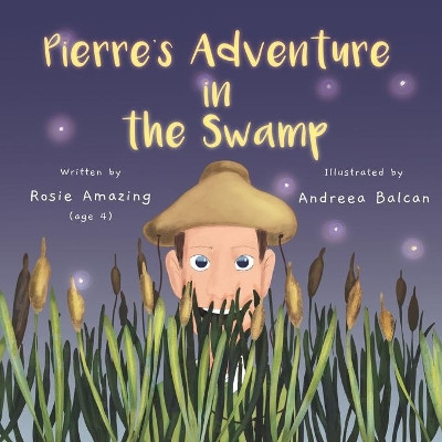 Pierre's Adventure in the Swamp by Andreea Balcan 9781999247584