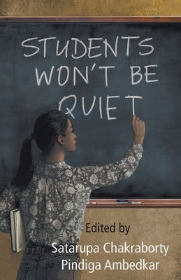 Students Won't Be Quiet by Satarupa Chakraborty 9788195354634