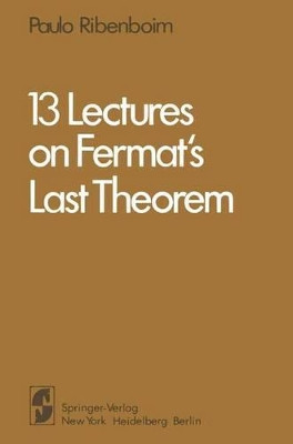 13 Lectures on Fermat's Last Theorem by Paulo Ribenboim 9781441928092