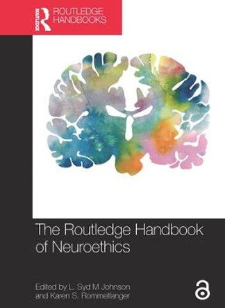 The Routledge Handbook of Neuroethics by L. Syd M Johnson