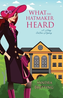 What the Hatmaker Heard by Sandra Bretting 9781516105793