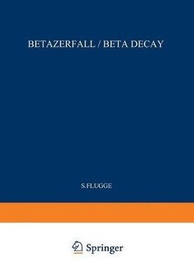 Beta Decay / Betazerfall by Siegfried Flugge 9783642459832