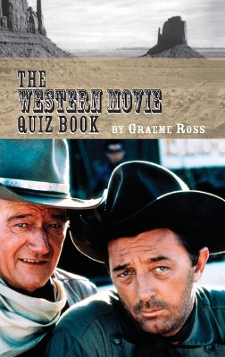 The Western Movie Quiz Book (Hardback) by Graeme Ross 9781629330488