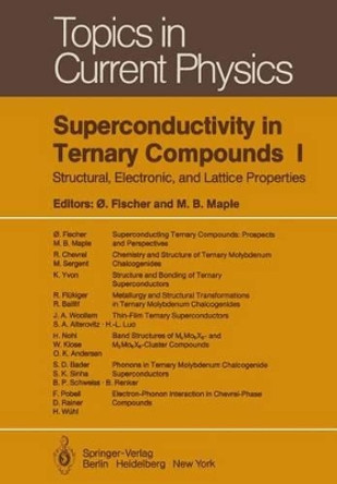 Superconductivity in Ternary Compounds I: Structural, Electronic, and Lattice Properties by O. Fischer 9783642818707
