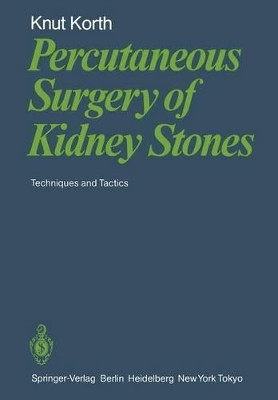Percutaneous Surgery of Kidney Stones: Techniques and Tactics by W. Mauermayer 9783642698491
