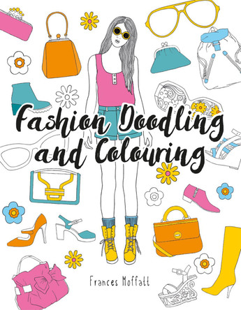 Fashion Doodling and Colouring by Frances Moffatt