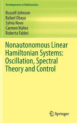Nonautonomous Linear Hamiltonian Systems: Oscillation, Spectral Theory and Control by Russell Johnson 9783319290232