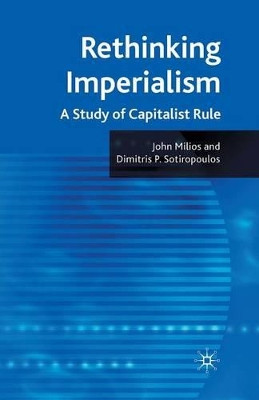 Rethinking Imperialism: A Study of Capitalist Rule by John Milios 9781349306473