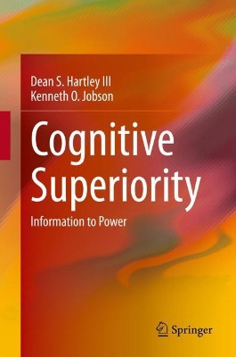 Cognitive Superiority: Information to Power by Dean S. Hartley III 9783030601836