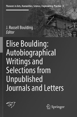 Elise Boulding: Autobiographical Writings and Selections from Unpublished Journals and Letters by J.Russell Boulding 9783319835389