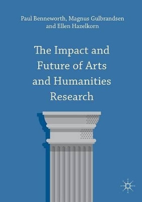 The Impact and Future of Arts and Humanities Research by Paul Benneworth 9781137408983