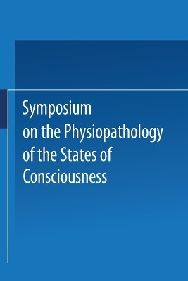 Symposium on the Physiopathology of the States of Consciousness by Carlo-Erba-Foundation Milano 9783709145531