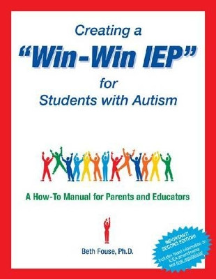 Creating a "Win-Win IEP" for Students with Autism: A How-To Manual for Parents and Educators by Beth Fouse 9781885477521