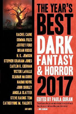 The Year's Best Dark Fantasy & Horror 2017 Edition by Paula Guran 9781607014935