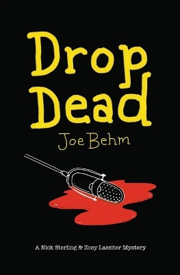 Drop Dead: A Nick Sterling & Zoey Lassiter Mystery by Joe Behm 9781732416505