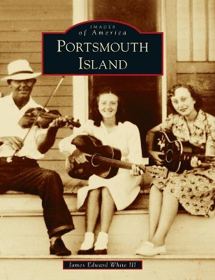 Portsmouth Island by James Edward White, III 9781540246783