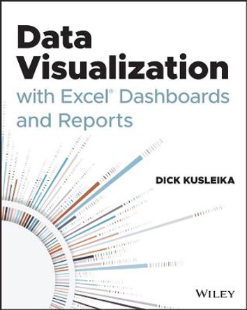 Data Visualization with Excel Dashboards and Reports by D Kusleika