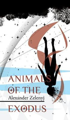Animals of the Exodus by Alexander Zelenyj 9781908125828