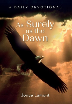 As Surely As the Dawn: A Daily Devotional by Jonye Lamont 9781638376767