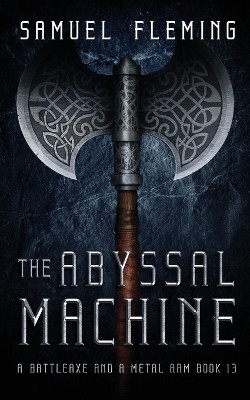 The Abyssal Machine: A Modern Sword and Sorcery Serial by Samuel Fleming 9781954679351
