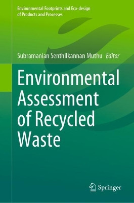 Environmental Assessment of Recycled Waste by Subramanian Senthilkannan Muthu 9789811983221