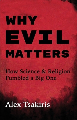 Why Evil Matters by Alex Tsakiris 9781736732502