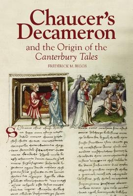 Chaucer`s Decameron and the Origin of the Canterbury Tales by Frederick M. Biggs 9781843845355