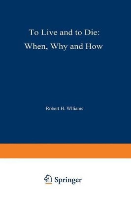 To Live and to Die: When, Why, and How by R. H. Williams 9783642952401