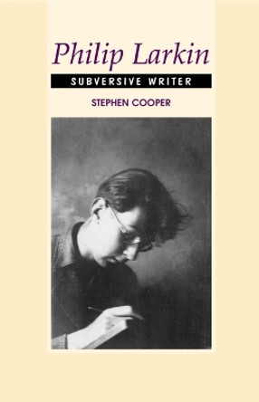 Philip Larkin: Subversive Writer 9781789760729