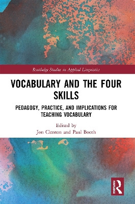 Vocabulary and the Four Skills: Pedagogy, Practice, and Implications for Teaching Vocabulary by  9780367503284