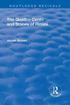 The Quattro Cento and Stones of Rimini: A Different Conception of the Italian Renaissance by Adrian Stokes