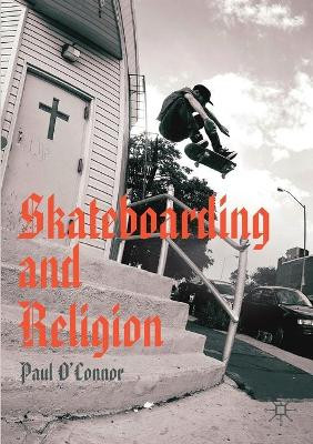 Skateboarding and Religion by Paul O'Connor 9783030248598