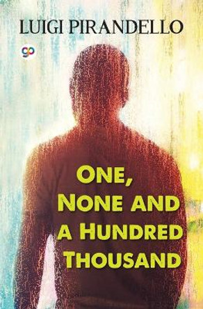 One, None and a Hundred Thousand by Luigi Pirandello 9789389716337