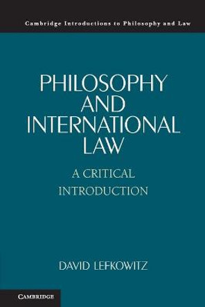 Philosophy and International Law: A Critical Introduction by David Lefkowitz