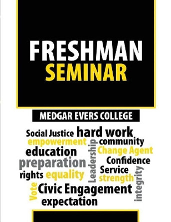 Medgar Evers College Freshman Seminar by Medgar Evers College Freshman Year Program 9781524931230