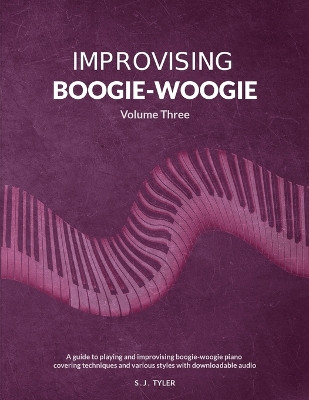 Improvising Boogie-Woogie Volume Three by S J Tyler 9781919611822