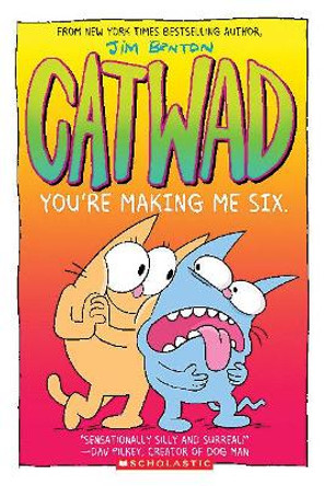 You're Making Me Six: A Graphic Novel (Catwad #6): Volume 6 by Jim Benton You're Making Me Six: A Graphic Novel (Catwad #6): Volume 6 by Jim Benton