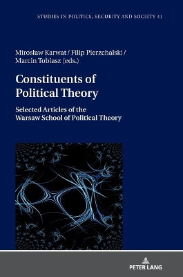 Constituents of Political Theory: Selected Articles of the Warsaw School of Political Theory by Jan Burzynski 9783631840825