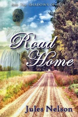 Road Home: Book two of Shadows of Home by Jules Nelson 9781734135503